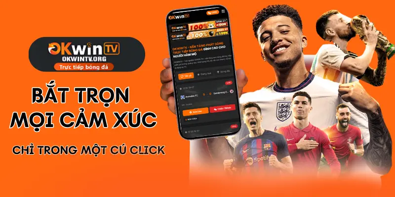 Hướng dẫn xem trực tiếp bóng đá đơn giản trên OKWINTV